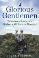 Glorious Gentlemen By Bruce Sandison